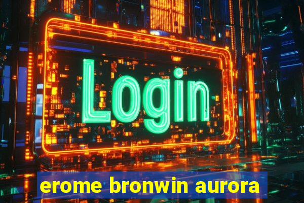 erome bronwin aurora